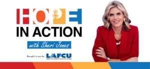 Hope In Action with Sheri Jones, brought to you by LAFCU